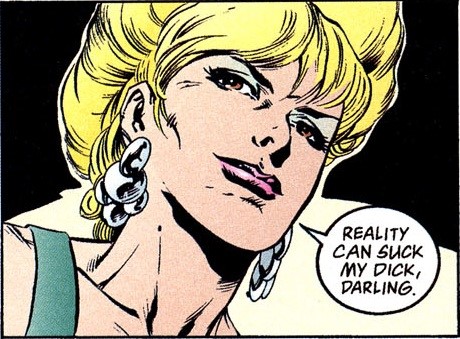 "Reality can suck my dick, darling."